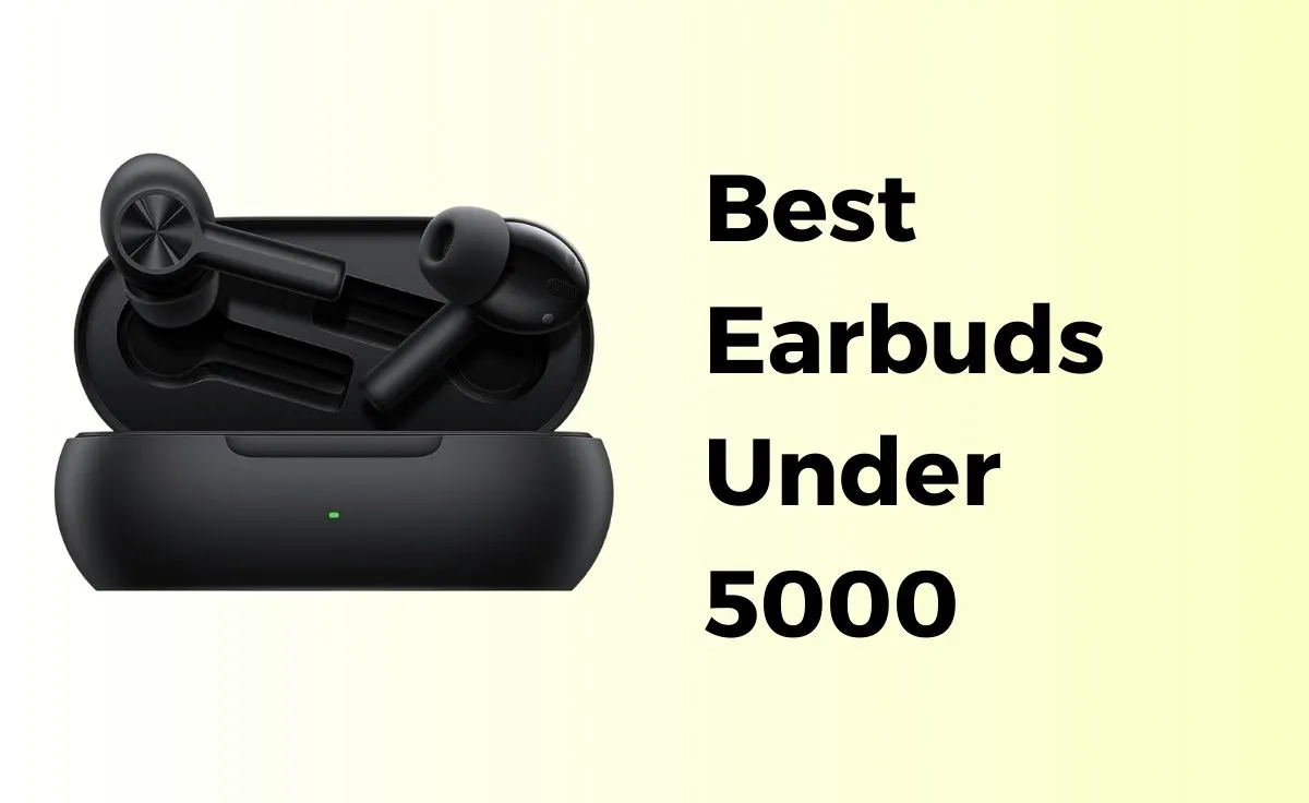 Best Earbuds Under 5000