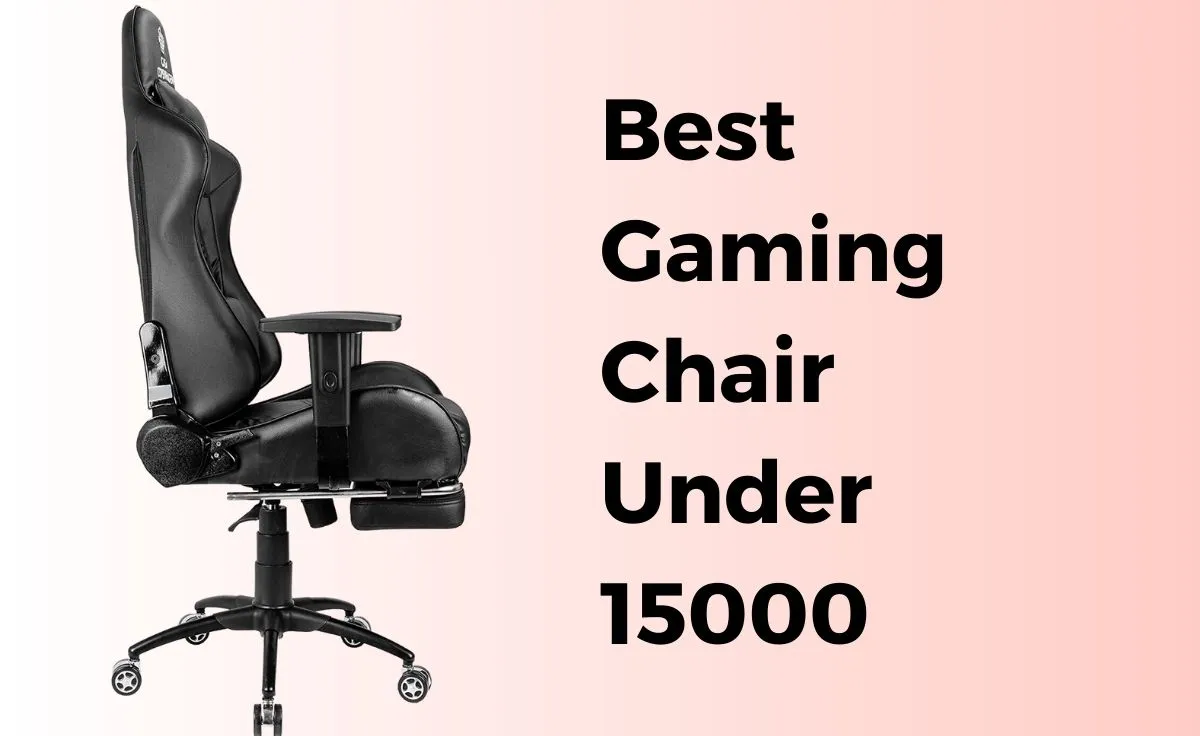 Best Gaming Chair Under 15000
