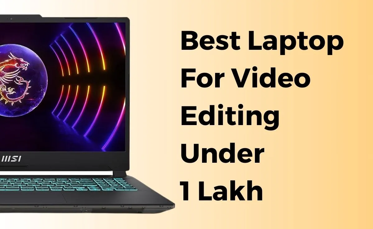 best laptop for video editing under 1 lakh