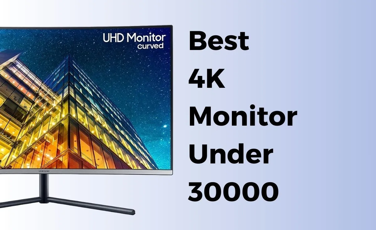 Best 4K Monitor Under 30000